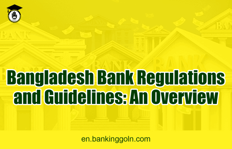 Bangladesh Bank Regulations and Guidelines: An Overview