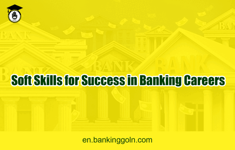 Soft Skills for Success in Banking Careers