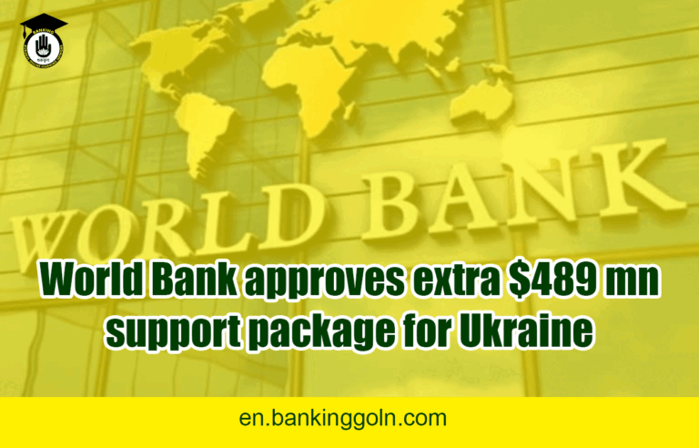 World Bank approves extra $489 mn support package for Ukraine