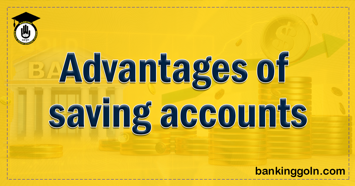 Advantages of saving accounts 1 Banking Gurukul, GOLN The Advantages of Saving Accounts