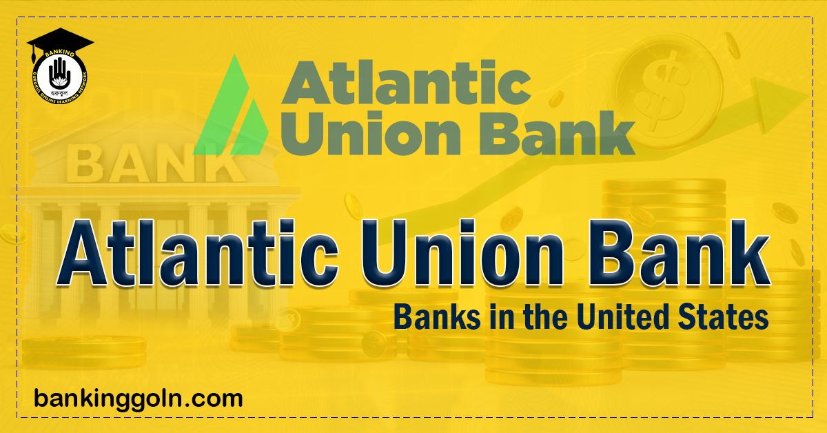 Atlantic Union Bank Banking Gurukul, GOLN Atlantic Union Bank | banks in the United States