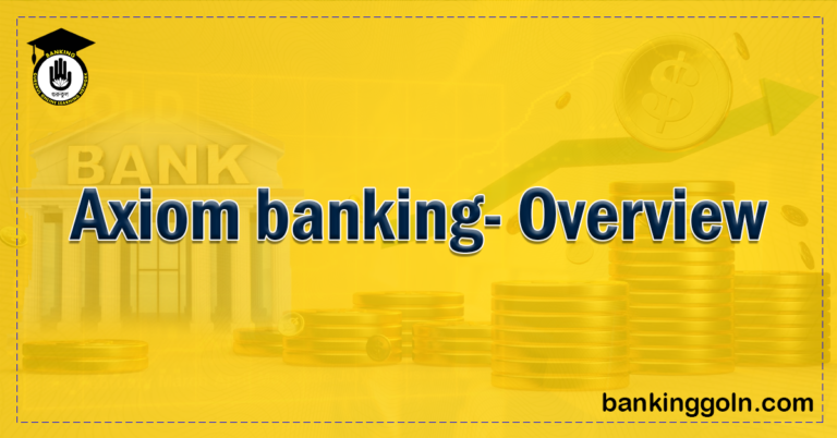 Axiom banking Overview Banking Gurukul, GOLN Axiom Banking- Overview