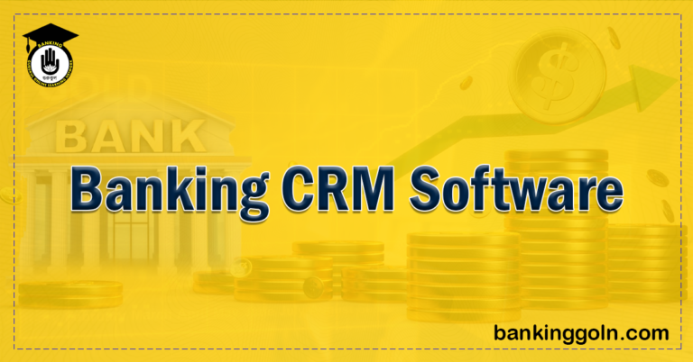 Banking CRM Software 1 Banking Gurukul, GOLN Banking CRM Software: Transforming Customer Relationships in Financial Services