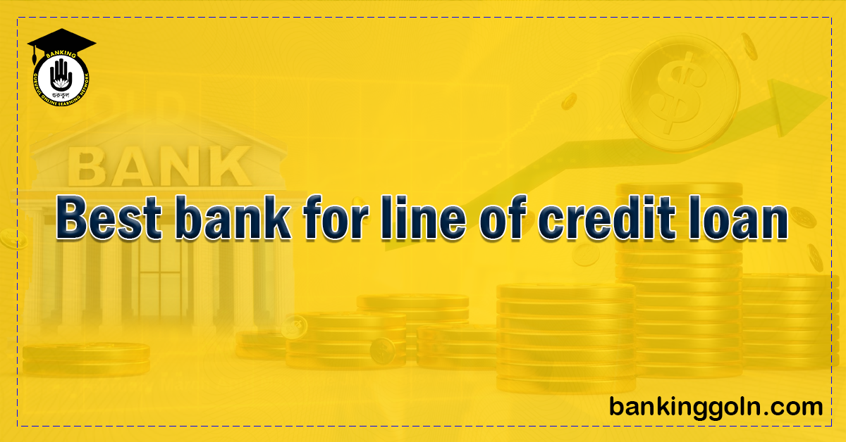 Best Bank for Line of Credit Loan Banking Gurukul, GOLN Best Bank for Line of Credit Loan