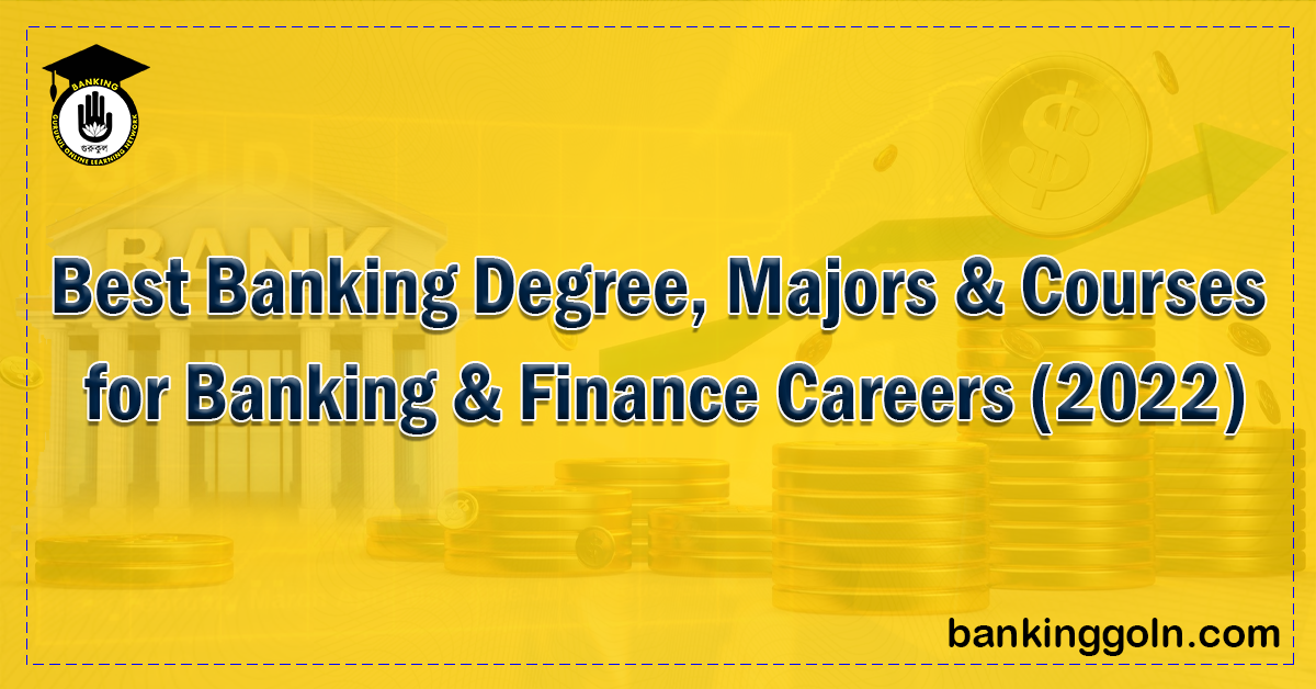 Best Banking Degree Majors Courses for Banking Finance Careers 2022 1 Banking Gurukul, GOLN Best Banking Degrees, Majors & Courses for Banking & Finance Careers (2022)