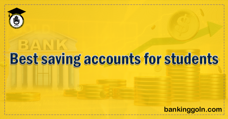 Best saving accounts for students 1 Banking Gurukul, GOLN Best saving accounts for students