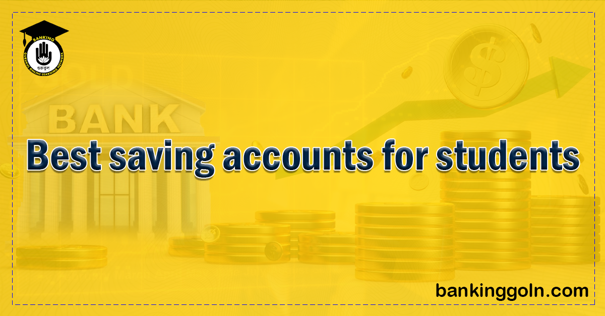 Best saving accounts for students 1 Banking Gurukul, GOLN Best saving accounts for students