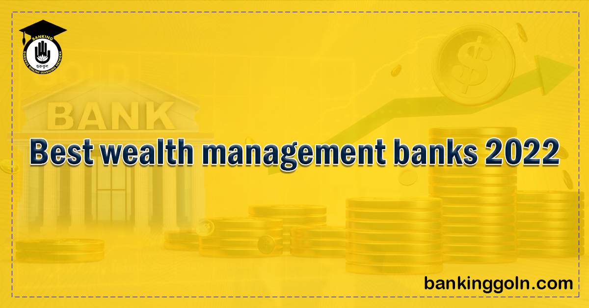 Best Wealth Management Banks 2022 1 Best wealth management banks 2022 Banking Gurukul, GOLN Best Wealth Management Banks 2022