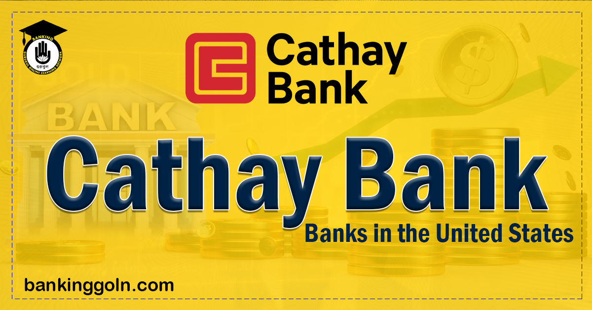 Cathay Bank | banks in the United States 1 Cathay Bank Banking Gurukul, GOLN Cathay Bank | banks in the United States