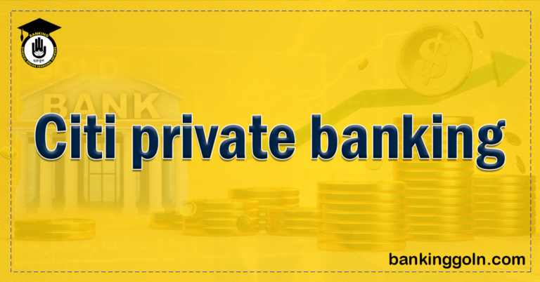 Citi private banking 1 1 Banking Gurukul, GOLN Citi Private Banking: A Complete Guide