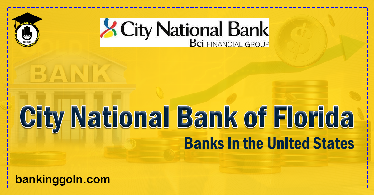 City National Bank of Florida | banks in the United States 1 City National Bank of Florida Banking Gurukul, GOLN City National Bank of Florida | banks in the United States