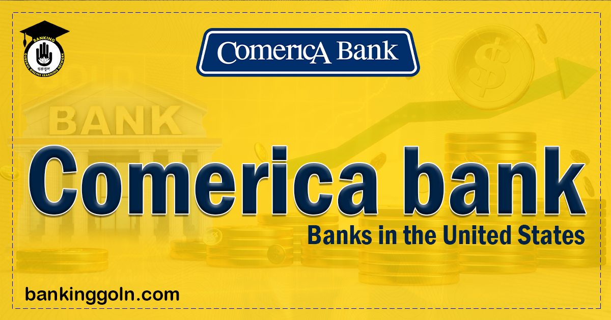 Comerica bank banks in the United States Banking Gurukul, GOLN Comerica Bank | Banks in the United States