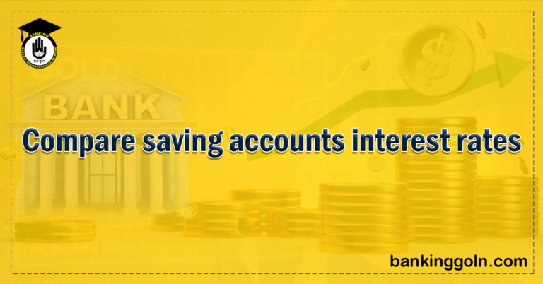Compare saving accounts interest rates 1 1 Banking Gurukul, GOLN Savings Accounts Interest Rates Comparison: A Comprehensive Guide