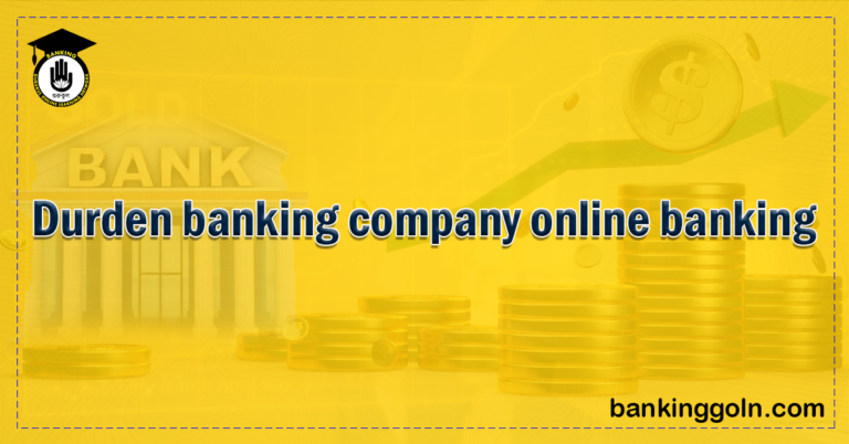 Durden banking company online banking Banking Gurukul, GOLN Durden Banking Company Online Banking
