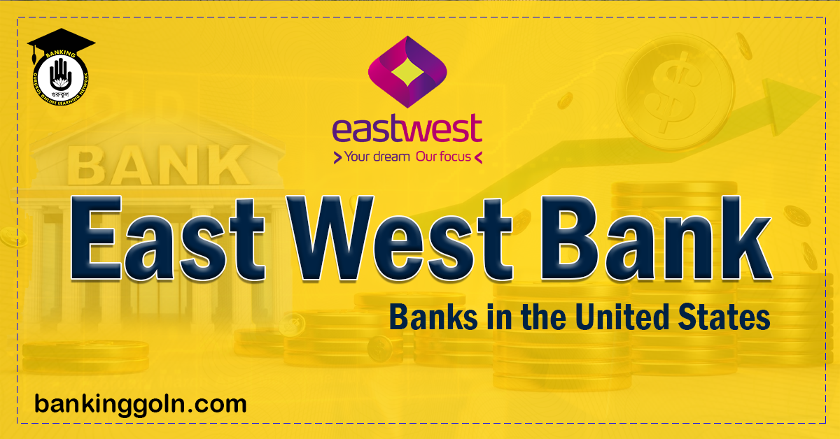 East West Bank Banking Gurukul, GOLN East West Bank | Banks in the United States