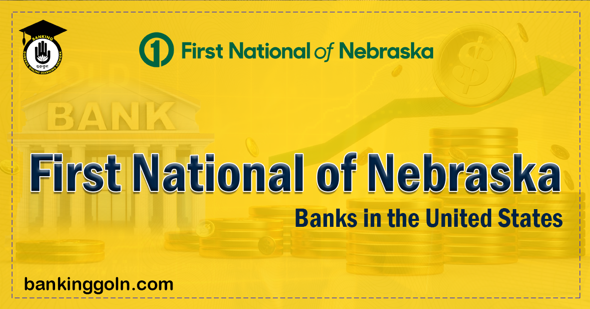 First National of Nebraska | banks in the United States 1 First National of Nebraska Banking Gurukul, GOLN First National of Nebraska | banks in the United States