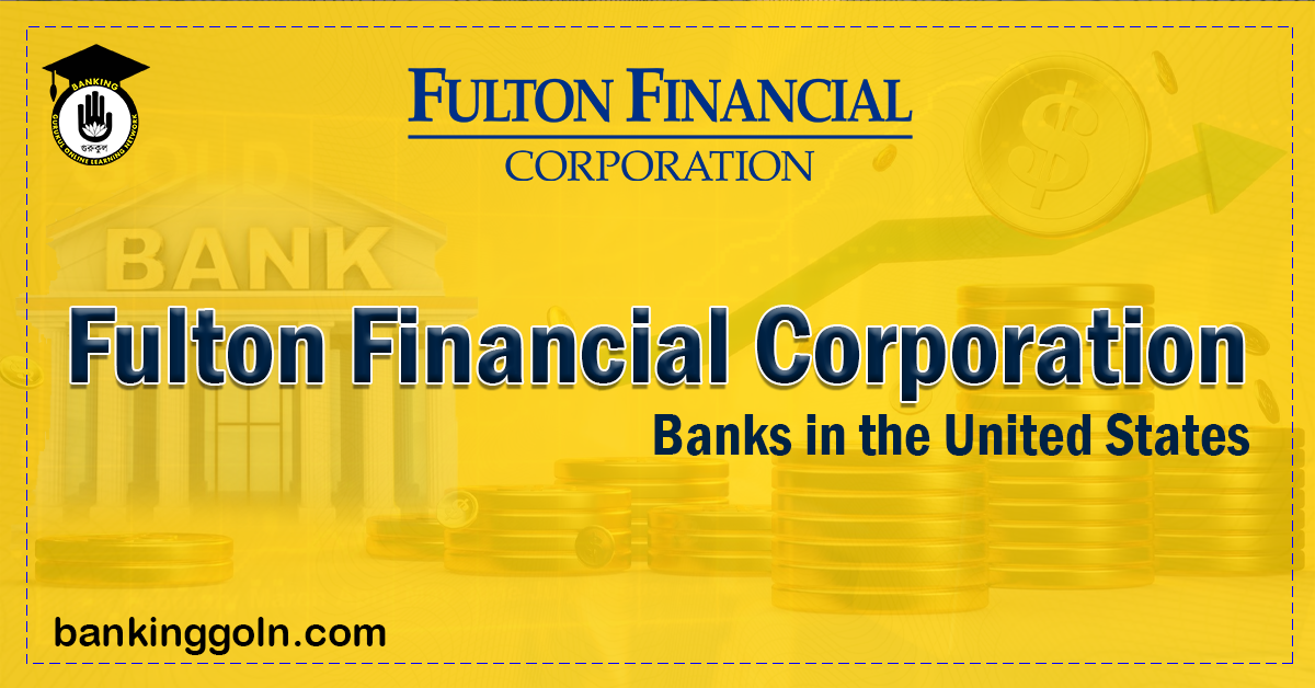 Fulton Financial Corporation Banking Gurukul, GOLN Fulton Financial Corporation | banks in the United States