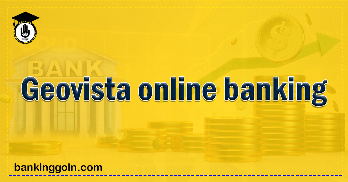 Geovista online banking Banking Gurukul, GOLN Geovista Online Banking