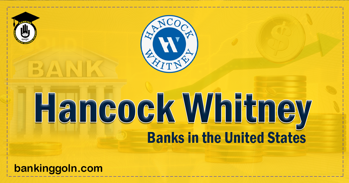 Hancock Whitney | banks in the United States 1 Hancock Whitney Banking Gurukul, GOLN Hancock Whitney | banks in the United States