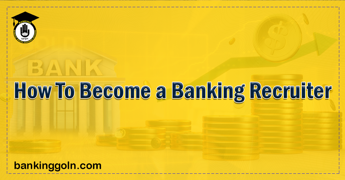 How To Become a Banking Recruiter Banking Gurukul, GOLN How To Become a Banking Recruiter