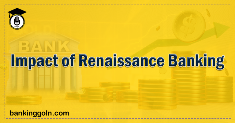 Impact of Renaissance Banking Banking Gurukul, GOLN Impact of Renaissance Banking