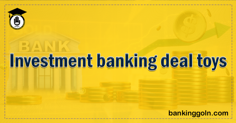 Investment banking deal toys Banking Gurukul, GOLN Investment Banking Deal Toys: Understanding a Unique Tradition