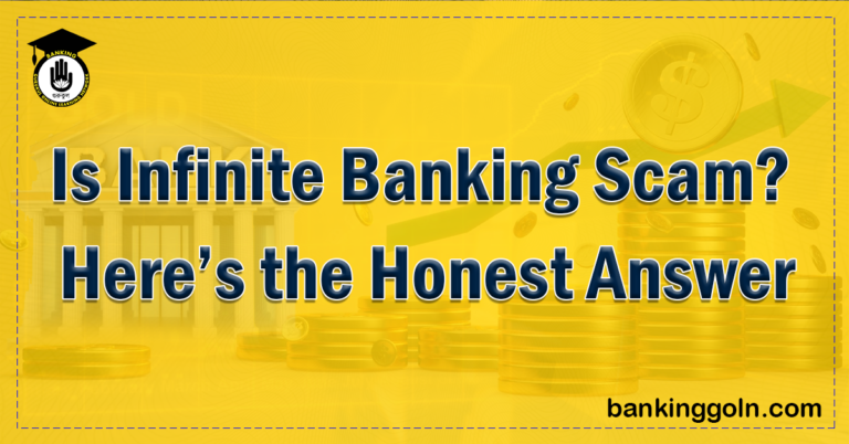 Is Infinite Banking Scam Heres the Honest Answer Banking Gurukul, GOLN Is Infinite Banking Scam? Here’s the Honest Answer