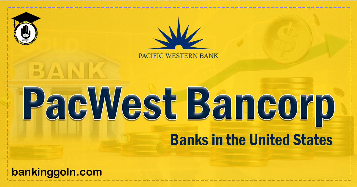 PacWest Bancorp Banking Gurukul, GOLN PacWest Bancorp | banks in the United States
