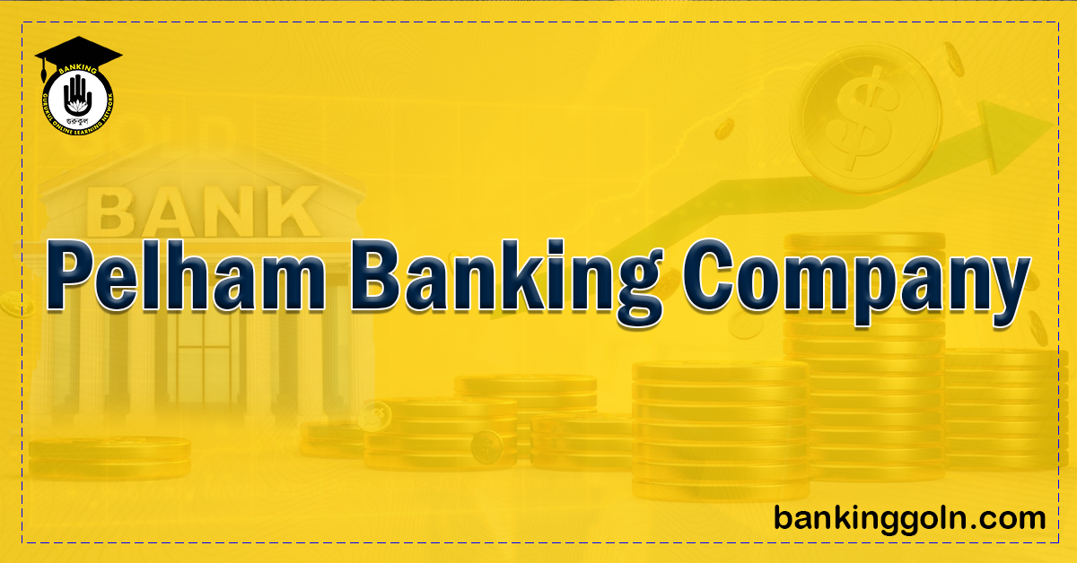 Pelham Banking Company Banking Gurukul, GOLN Pelham Banking Company