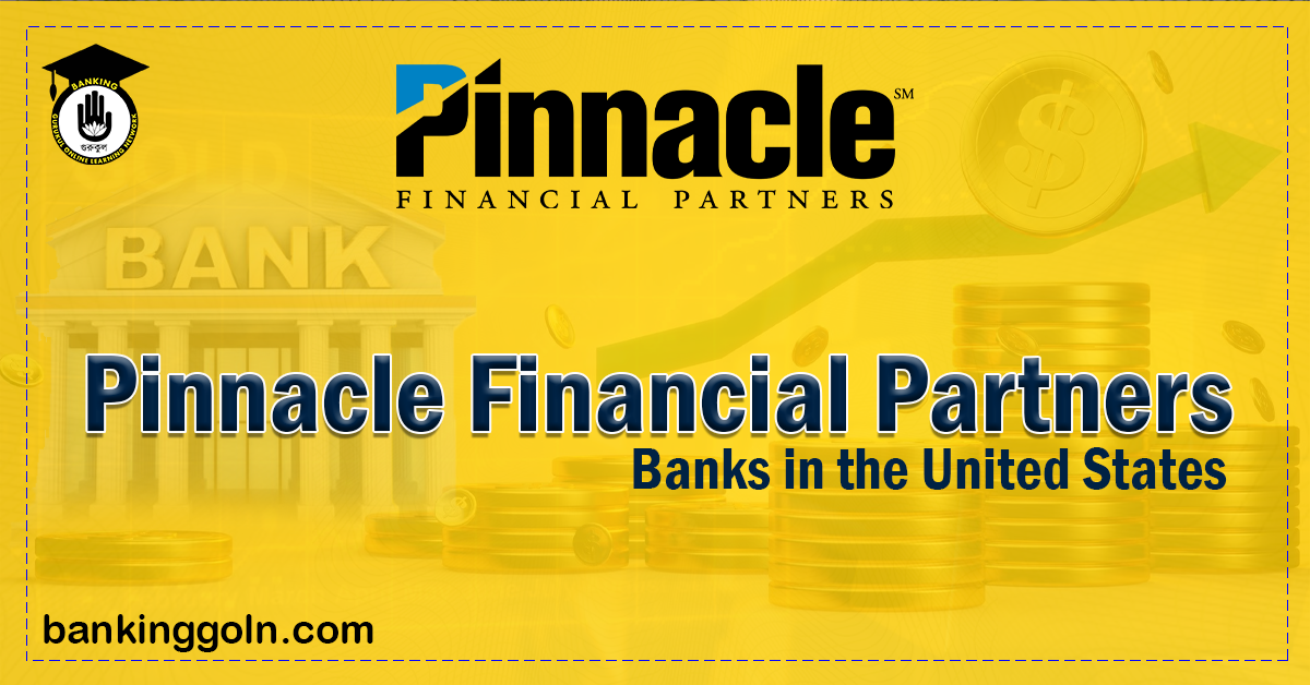 Pinnacle Financial Partners | banks in the United States 1 Pinnacle Financial Partners Banking Gurukul, GOLN Pinnacle Financial Partners | banks in the United States