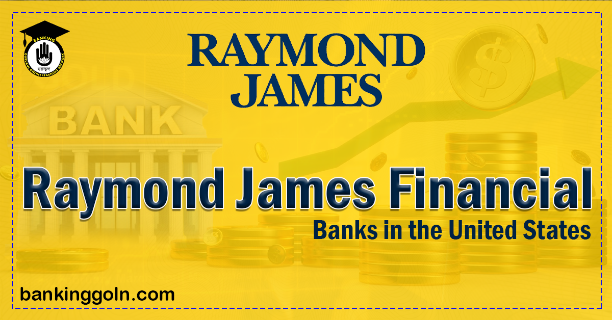 Raymond James Financial banks in the United States Banking Gurukul, GOLN Raymond James Financial | Banks in the United States