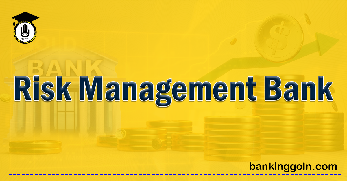 Risk Management Bank 1 Banking Gurukul, GOLN Bank Risk Management