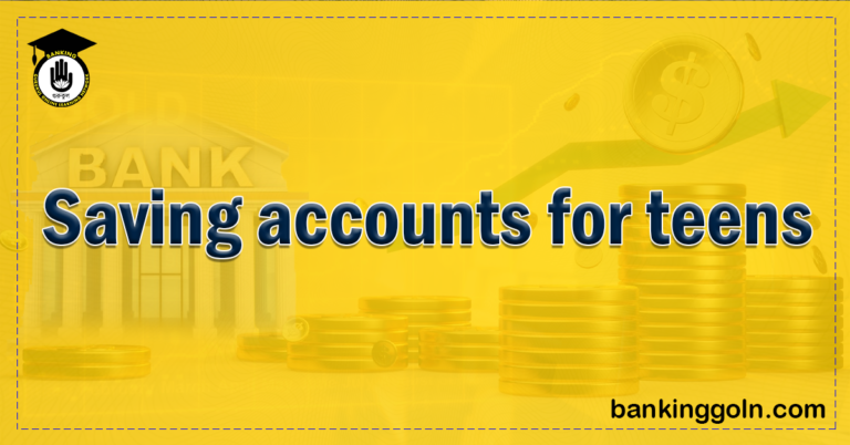 Saving accounts for teens Banking Gurukul, GOLN Saving Accounts for Teens