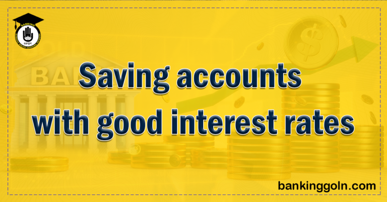 Saving accounts with good interest rates Banking Gurukul, GOLN Saving accounts with good interest rates