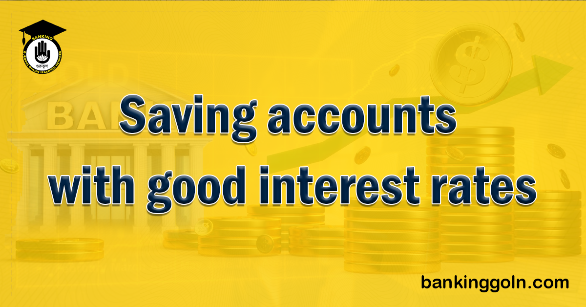 Saving accounts with good interest rates Banking Gurukul, GOLN Saving accounts with good interest rates