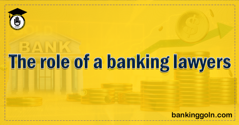 The role of a banking lawyers Banking Gurukul, GOLN The role of a banking lawyers