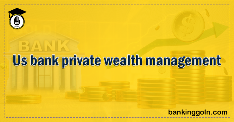 US Bank Private Wealth Management Banking Gurukul, GOLN US Bank Private Wealth Management