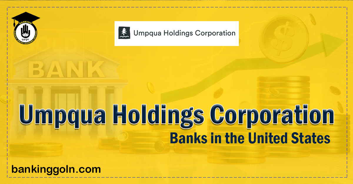 Umpqua Holdings Corporation | banks in the United States 1 Umpqua Holdings Corporation Banking Gurukul, GOLN Umpqua Holdings Corporation | banks in the United States