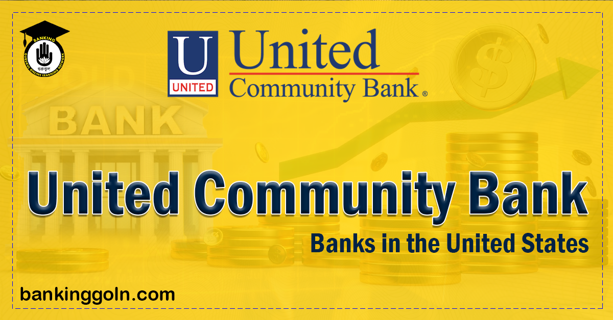 United Community Bank | banks in the United States 1 United Community Bank Banking Gurukul, GOLN United Community Bank | banks in the United States