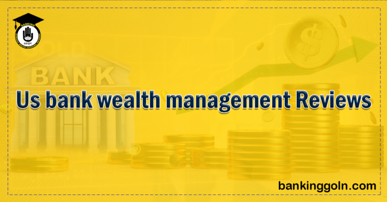 Us bank wealth management Reviews Banking Gurukul, GOLN Us bank wealth management Reviews