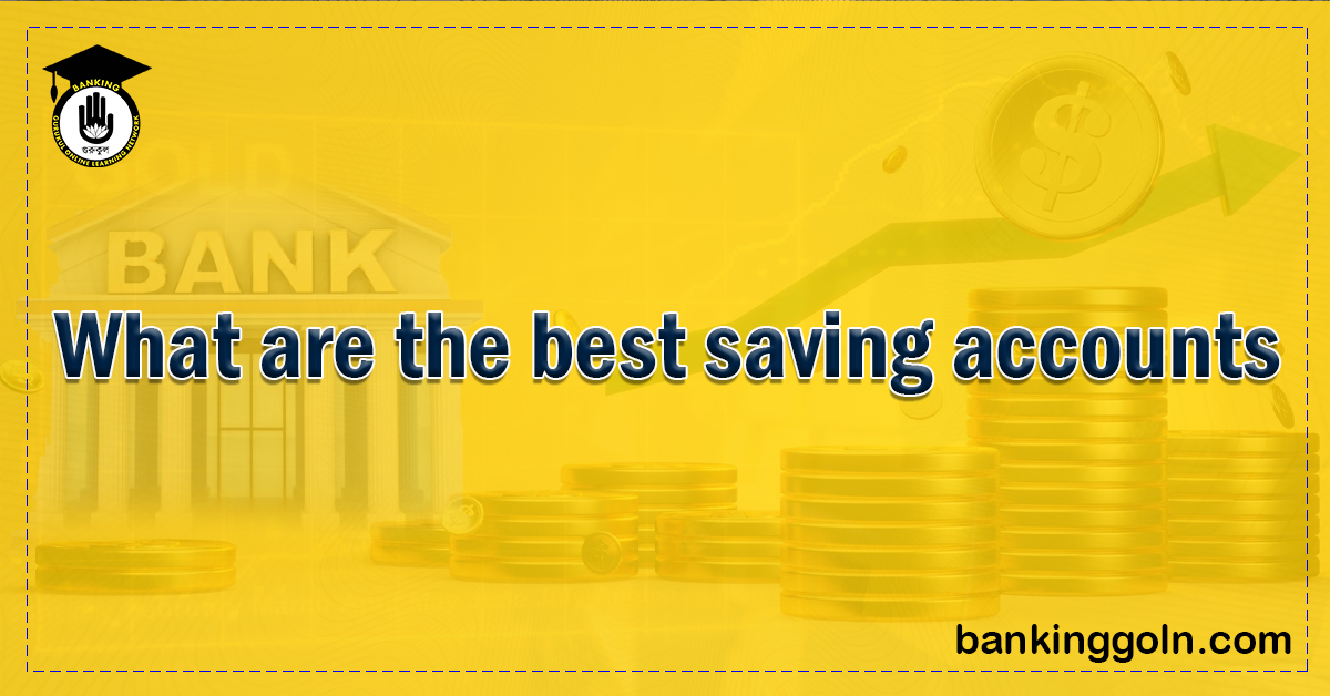 What are the best saving accounts Banking Gurukul, GOLN What are the best saving accounts