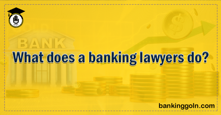 What does a banking lawyers do Banking Gurukul, GOLN What Does a Banking Lawyer Do?