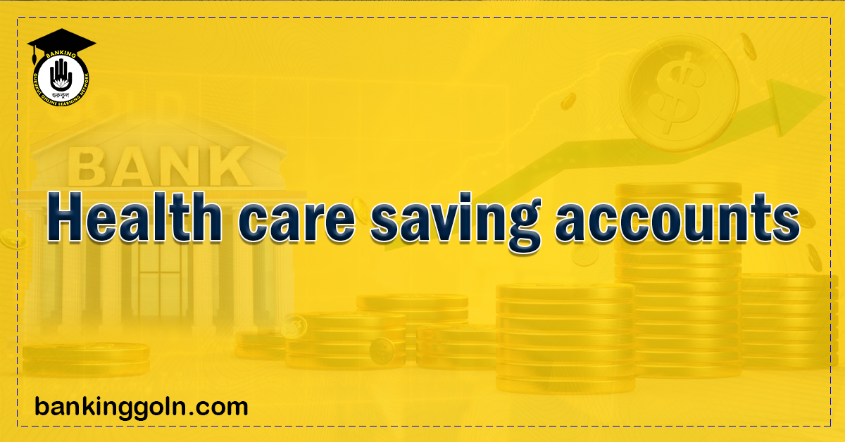health care saving accounts Banking Gurukul, GOLN Health Care Savings Accounts (HSAs): A Complete Guide