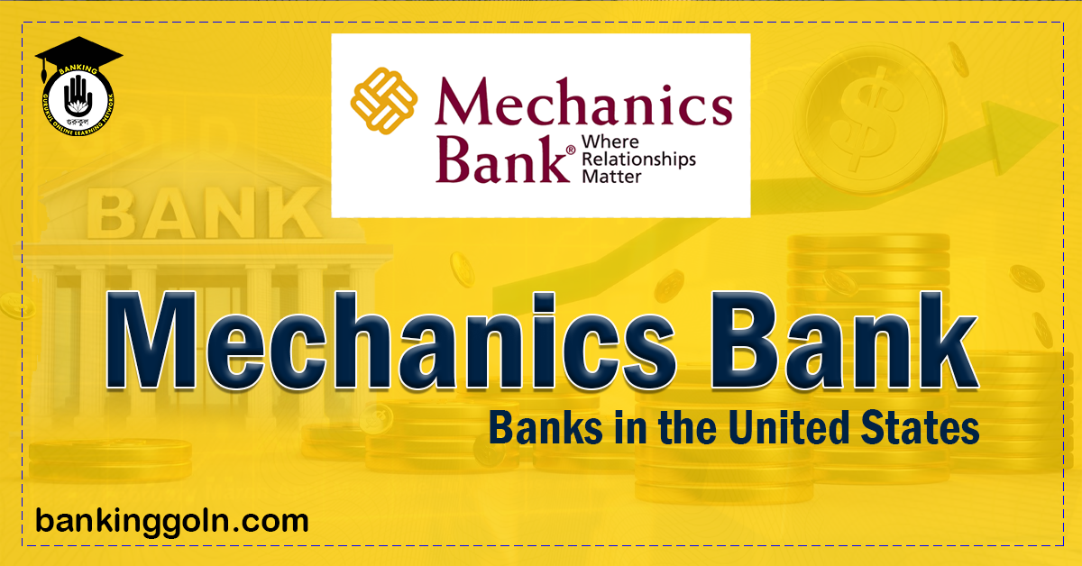 Mechanics Bank | banks in the United States 1 mechanics bank 1 Banking Gurukul, GOLN Mechanics Bank | banks in the United States