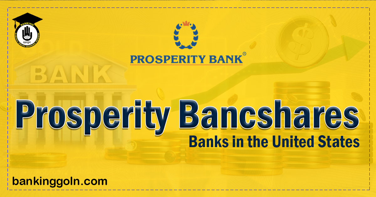 prosperity bancshares Banking Gurukul, GOLN Prosperity Bancshares | banks in the United States
