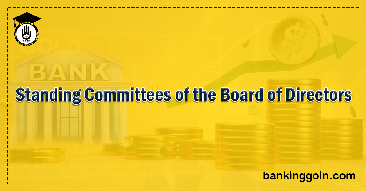 standing committees of the board of directors Banking Gurukul, GOLN Standing Committees of the Board of Directors