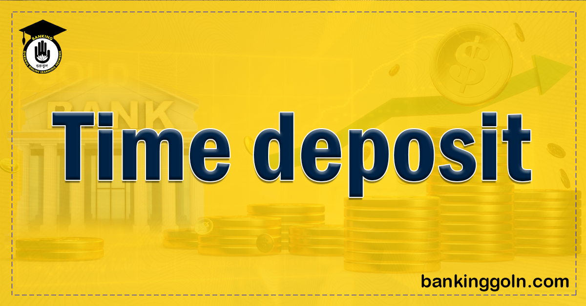 time deposit Banking Gurukul, GOLN Time deposit
