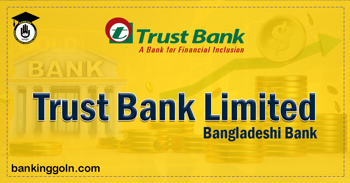 trust bank limited Banking Gurukul, GOLN Trust Bank Limited (Bangladesh) | banks in bangladesh