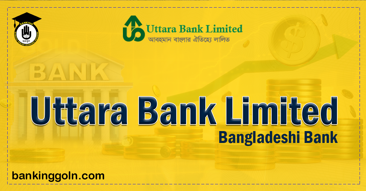 uttara bank limited Banking Gurukul, GOLN Uttara Bank Limited | banks in bangladesh