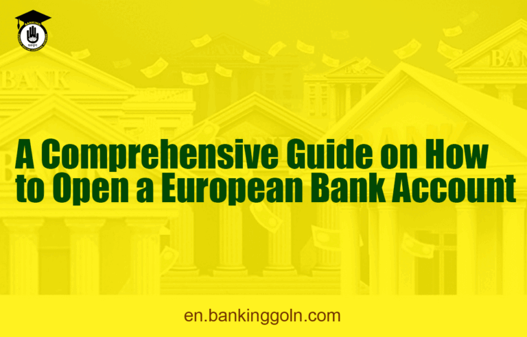 A Comprehensive Guide on How to Open a European Bank Account